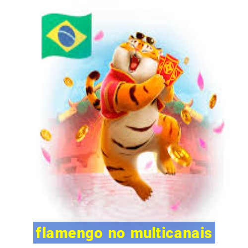 flamengo no multicanais